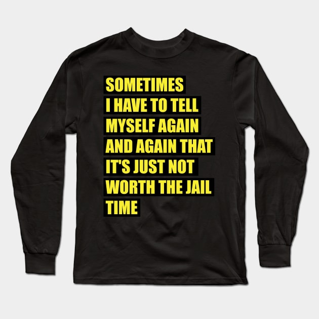 Sometimes I have to tell myself again and again funny Gift Long Sleeve T-Shirt by MaryMary